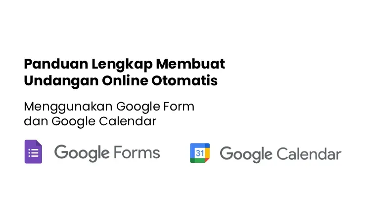Cara Membuat Undangan Online Otomatis dengan Google Form & Calendar (Pasti Berhasil)